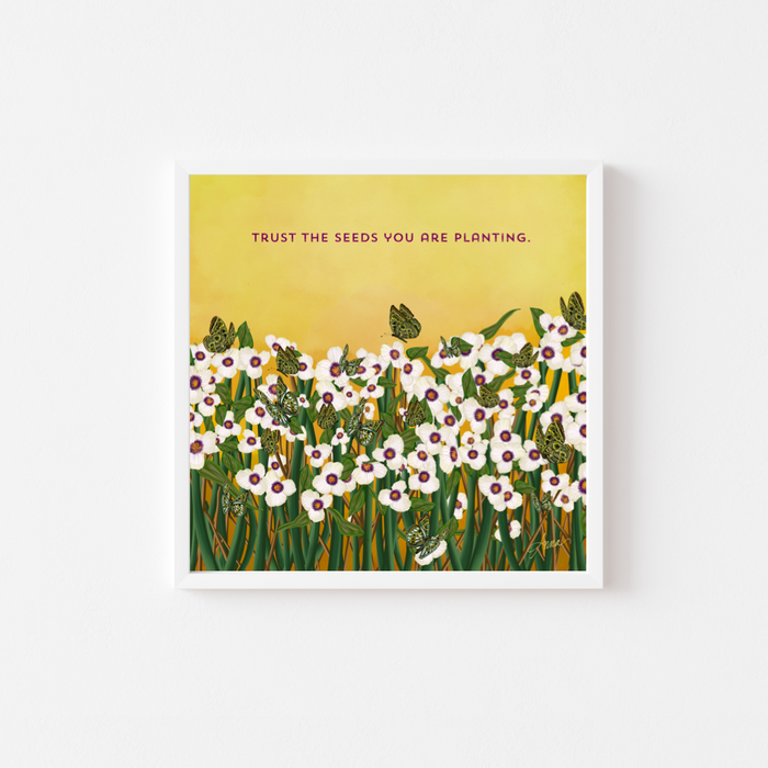 Trust The Seeds You Are Planting | Mini Art Print with Quote | LAST CHANCE