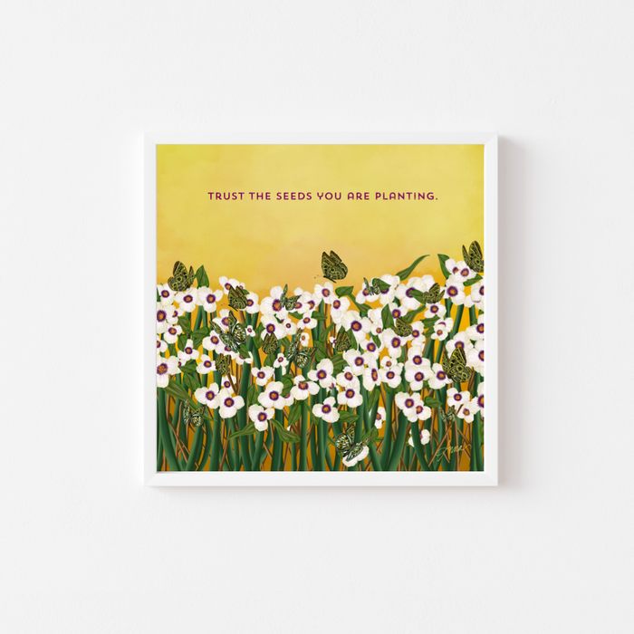 Trust The Seeds You Are Planting | Mini Art Print with Quote