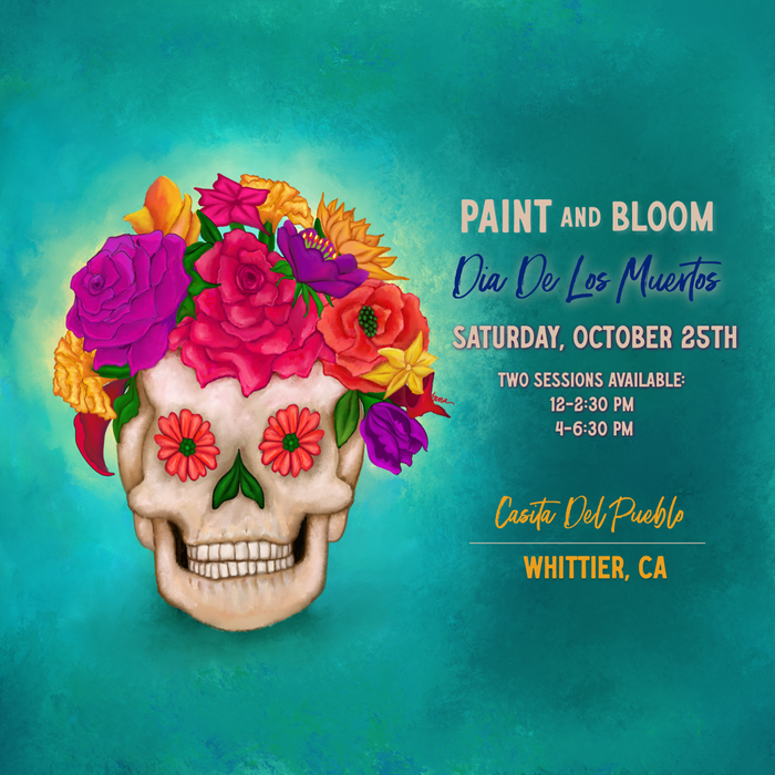 Paint & Bloom: Dia De Los Muertos Edition | Whittier, CA